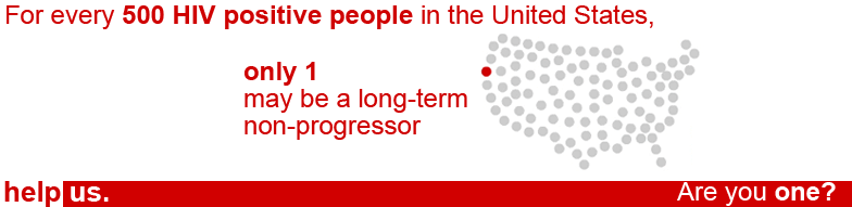 For very 500 HIV positive people in the United States, only 1 may be a long-term non-progressor. Are you one? Help us.